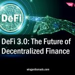 DeFi 3.0: The Future of Decentralized Finance