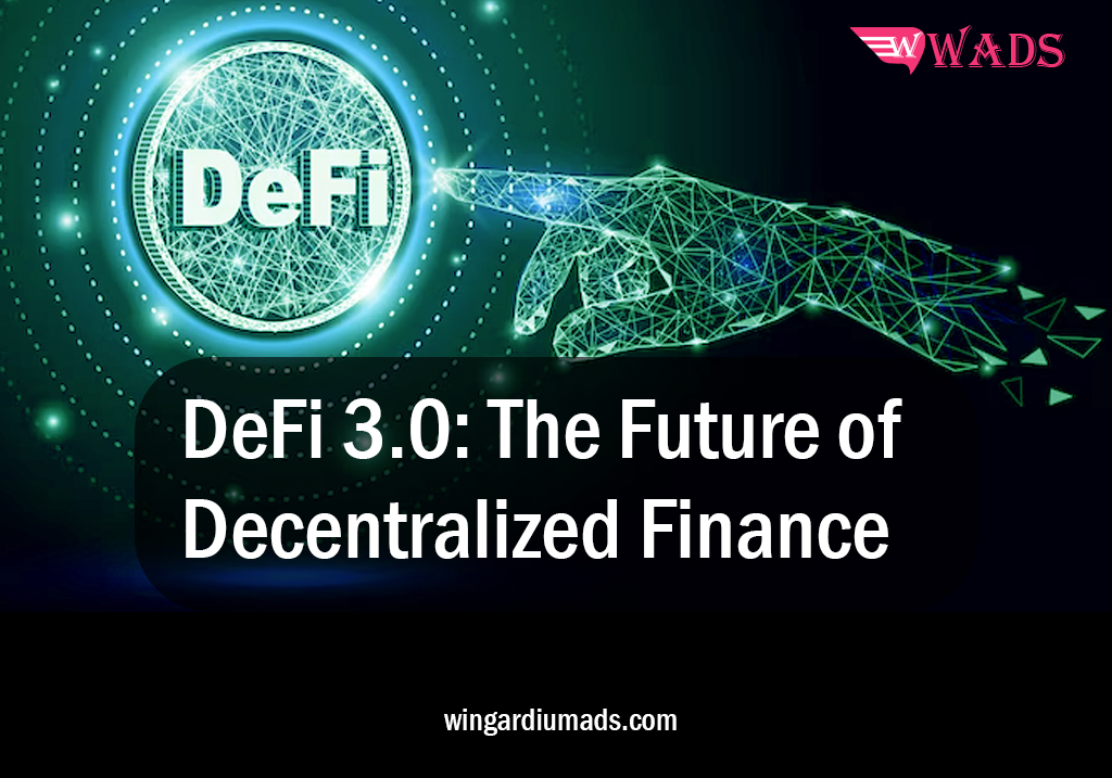DeFi 3.0: The Future of Decentralized Finance