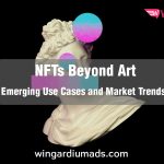 NFTs Beyond Art: New Trends Unveiled