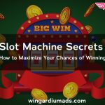 Slot Machine Secrets How to Maximize Your Chances of Winning